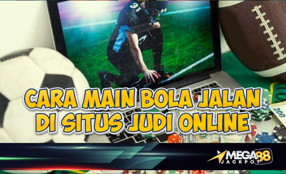MEGAJACKPOT88 – Cara Main Bola Jalan untuk Pemula dan Triknya